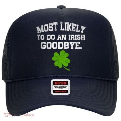 Funny Most Likely To Do An Irish Goodbye Gift For St PatrickS Day Hat