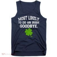 Funny Most Likely To Do An Irish Goodbye Gift For St PatrickS Day Tank Top thumb 0
