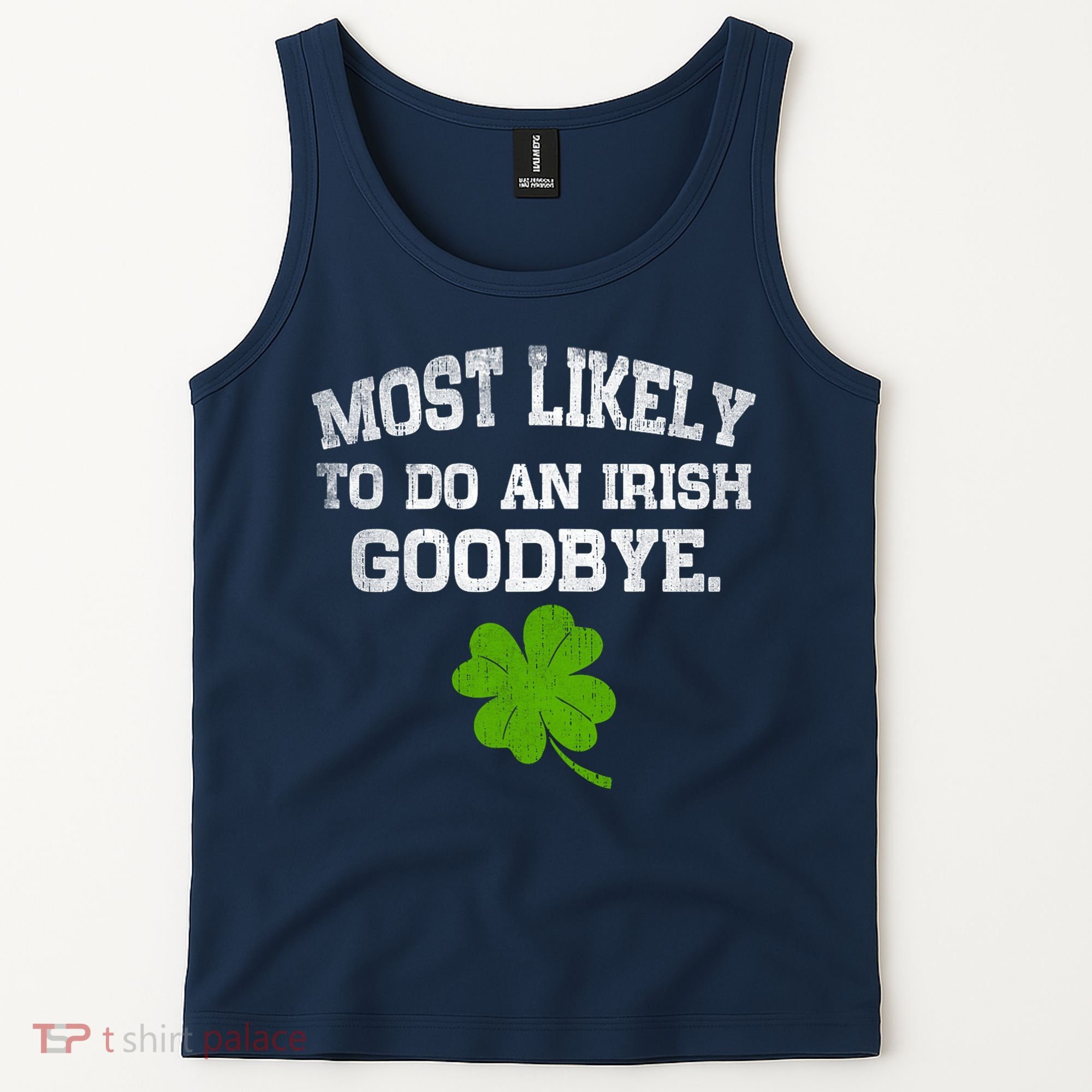 Funny Most Likely To Do An Irish Goodbye Gift For St PatrickS Day Tank Top