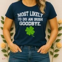 Funny Most Likely To Do An Irish Goodbye Gift For St PatrickS Day Women's T-Shirt thumb 2