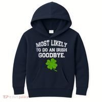 Funny Most Likely To Do An Irish Goodbye Gift For St PatrickS Day Kids Hoodie thumb 0