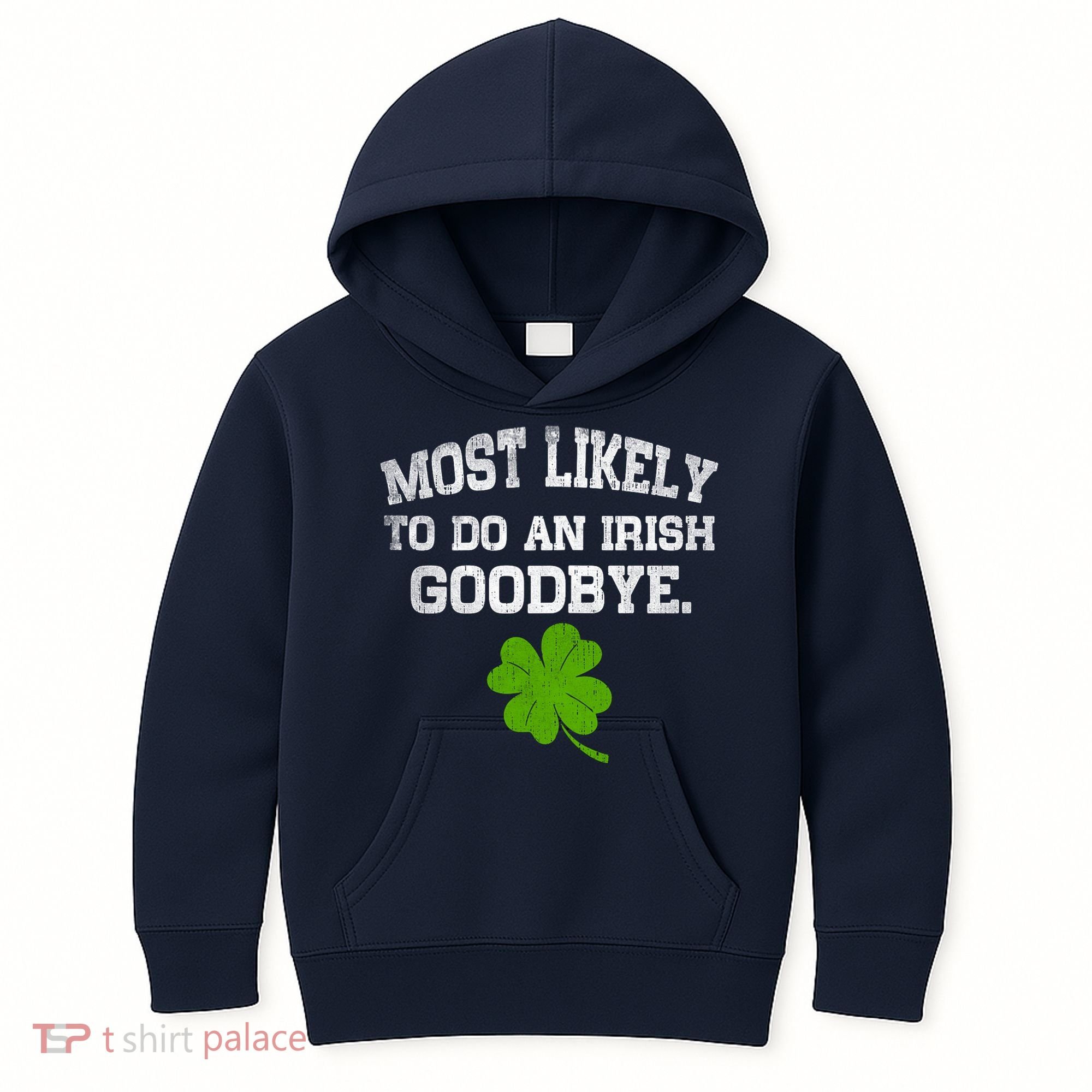 Funny Most Likely To Do An Irish Goodbye Gift For St PatrickS Day Kids Hoodie