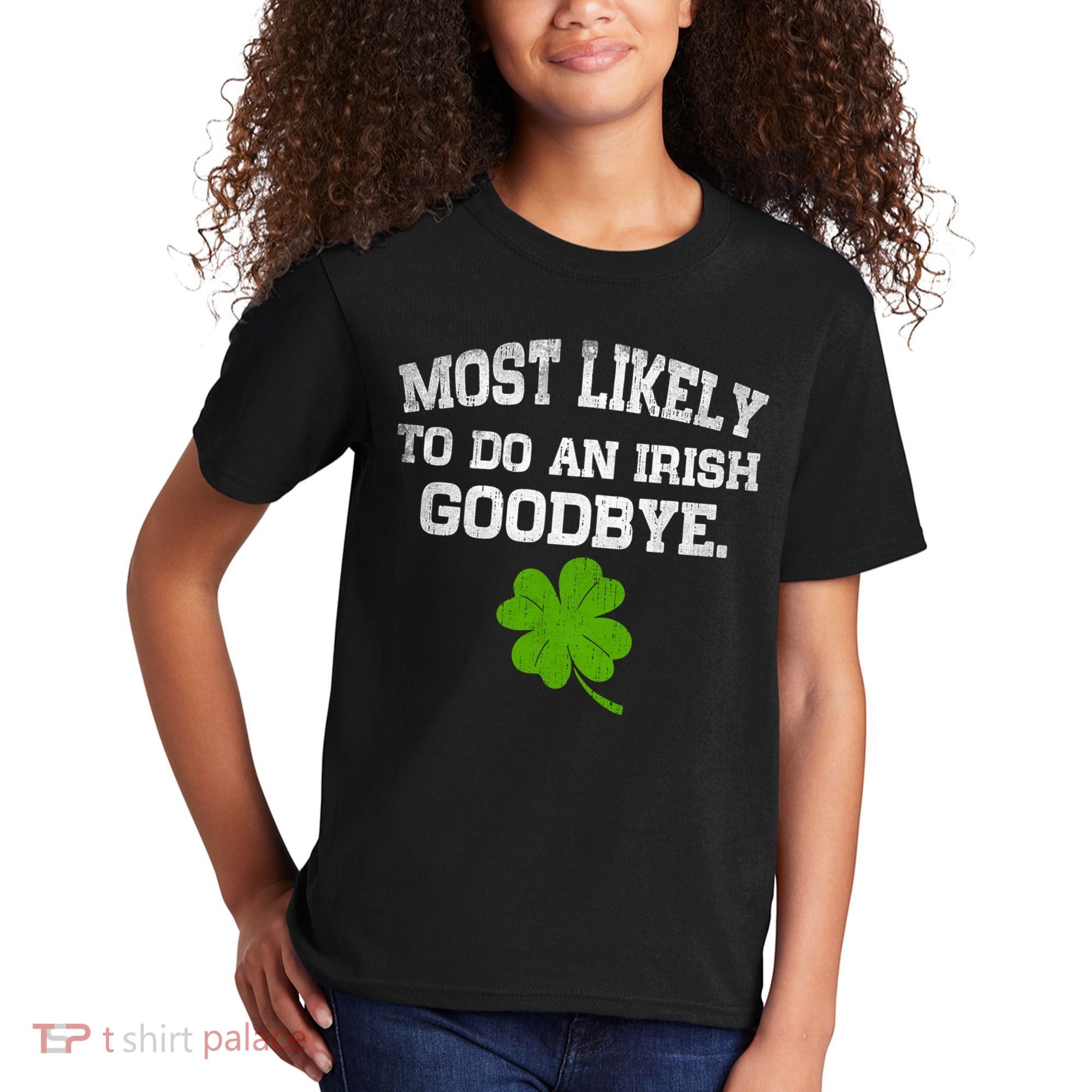 Funny Most Likely To Do An Irish Goodbye Gift For St PatrickS Day Kids T-Shirt