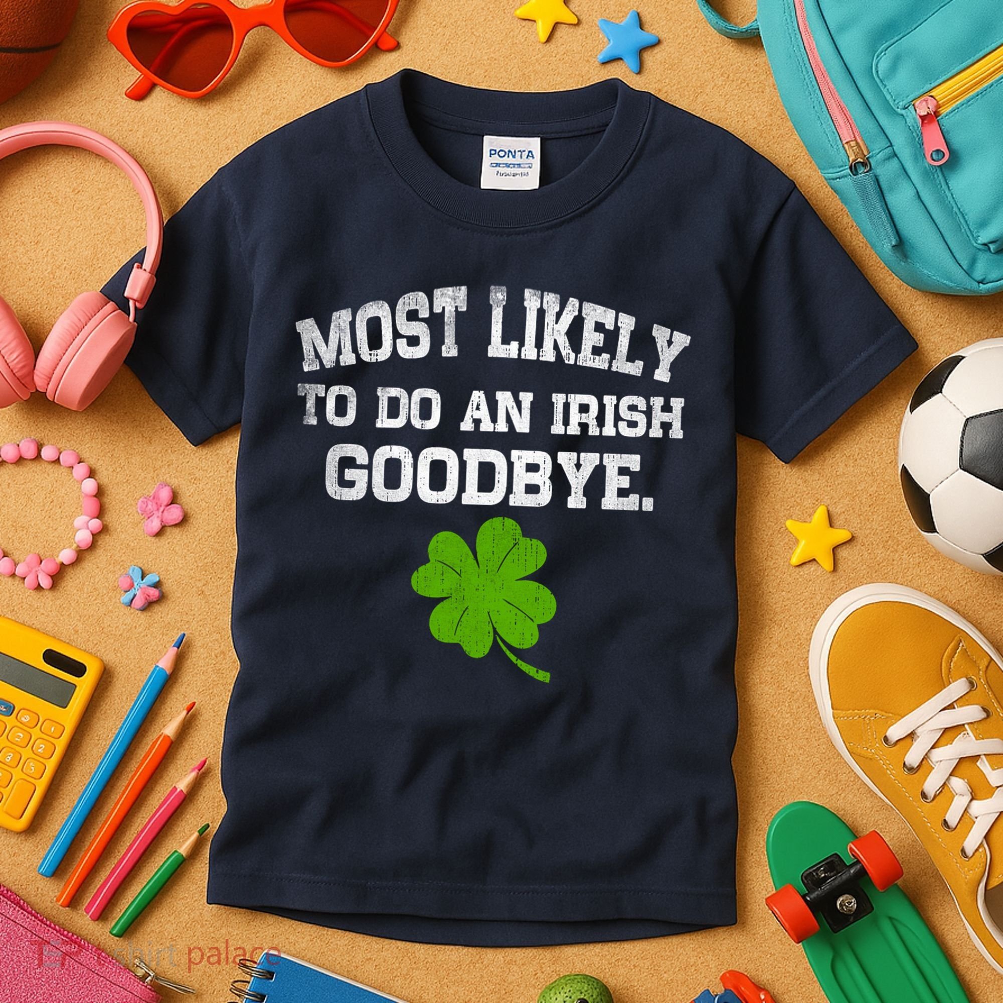 Funny Most Likely To Do An Irish Goodbye Gift For St PatrickS Day Kids T-Shirt