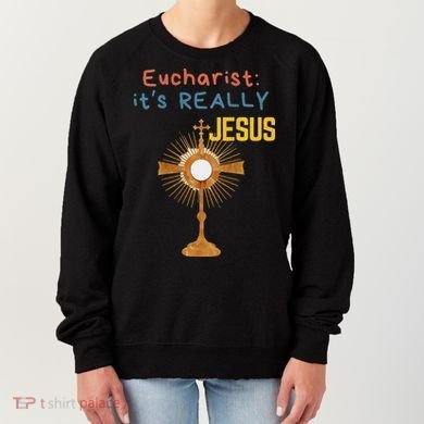 Front My Lord Monstrance Back Eucharist ItS Really Jesus Women's Sweatshirt