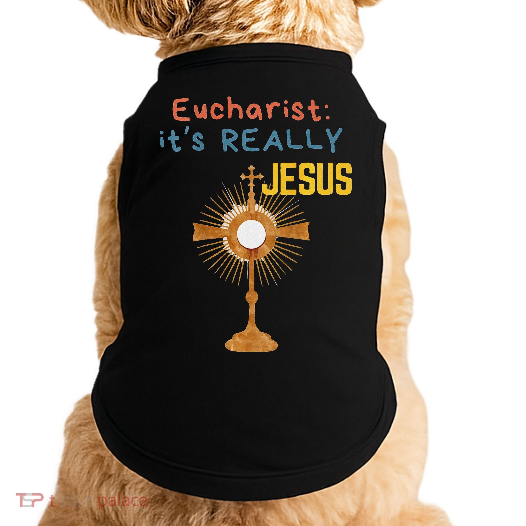 Front My Lord Monstrance Back Eucharist ItS Really Jesus Doggie Tank
