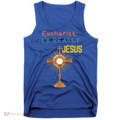Front My Lord Monstrance Back Eucharist ItS Really Jesus Tank Top