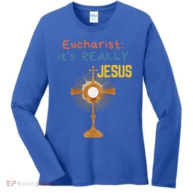 Front My Lord Monstrance Back Eucharist ItS Really Jesus Women's Long Sleeve Shirt