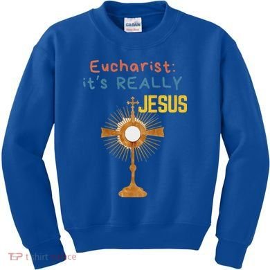 Front My Lord Monstrance Back Eucharist ItS Really Jesus Kids Sweatshirt