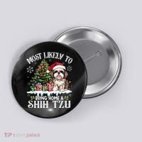 Funny Most Likely To Bring Home A Shih Tzu Dog Lover Xmas Button thumb 0