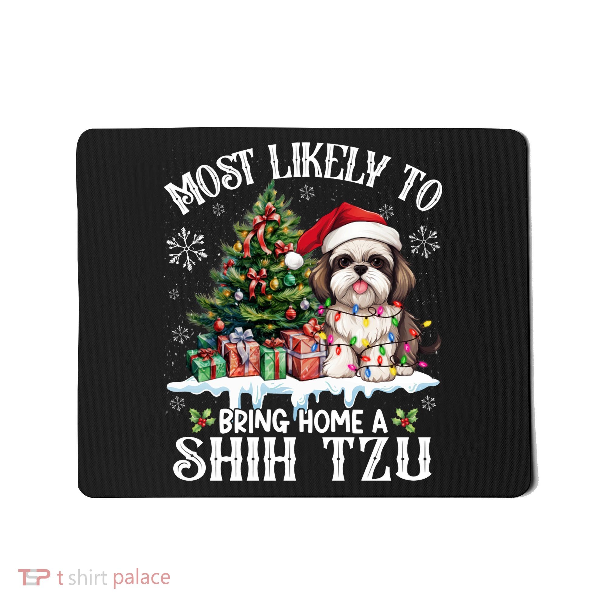 Funny Most Likely To Bring Home A Shih Tzu Dog Lover Xmas Mousepad