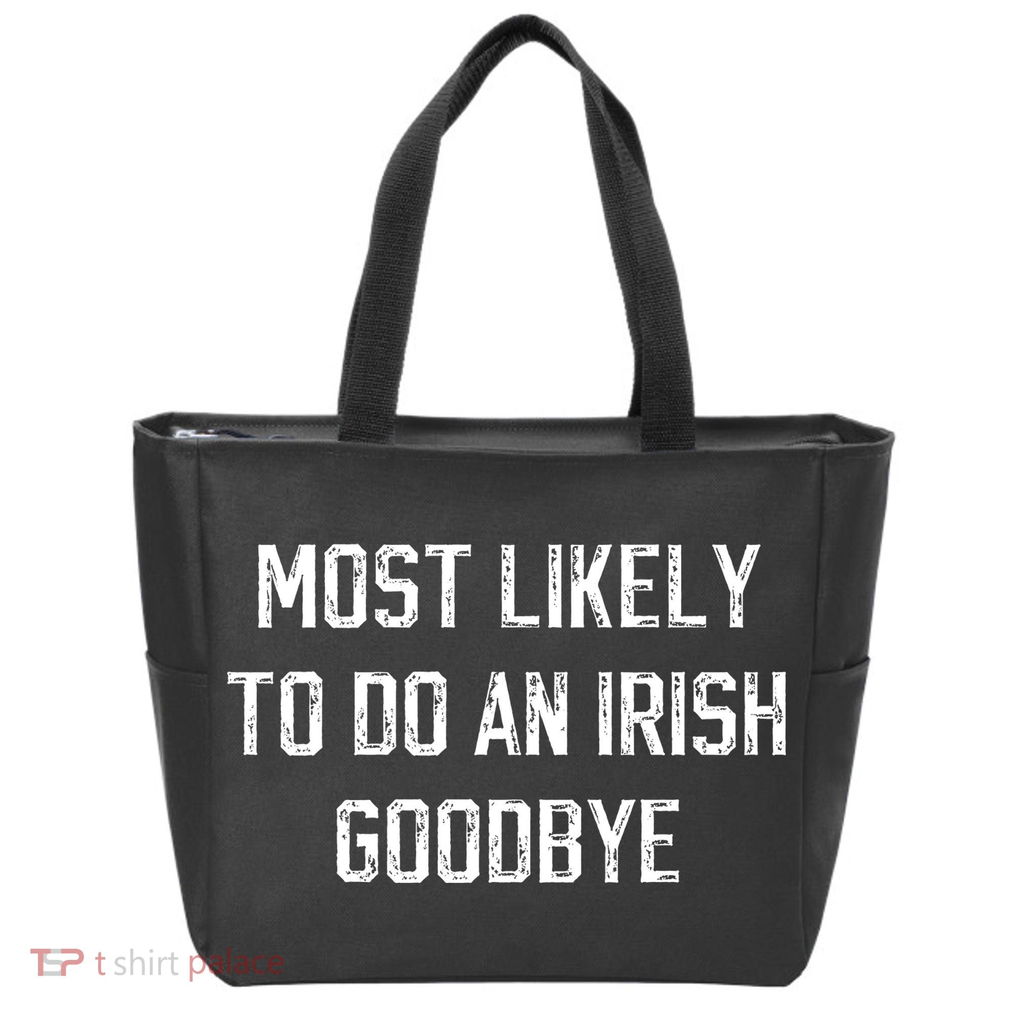Funny Most Likely To Do An Irish Goodbye Tote Bag