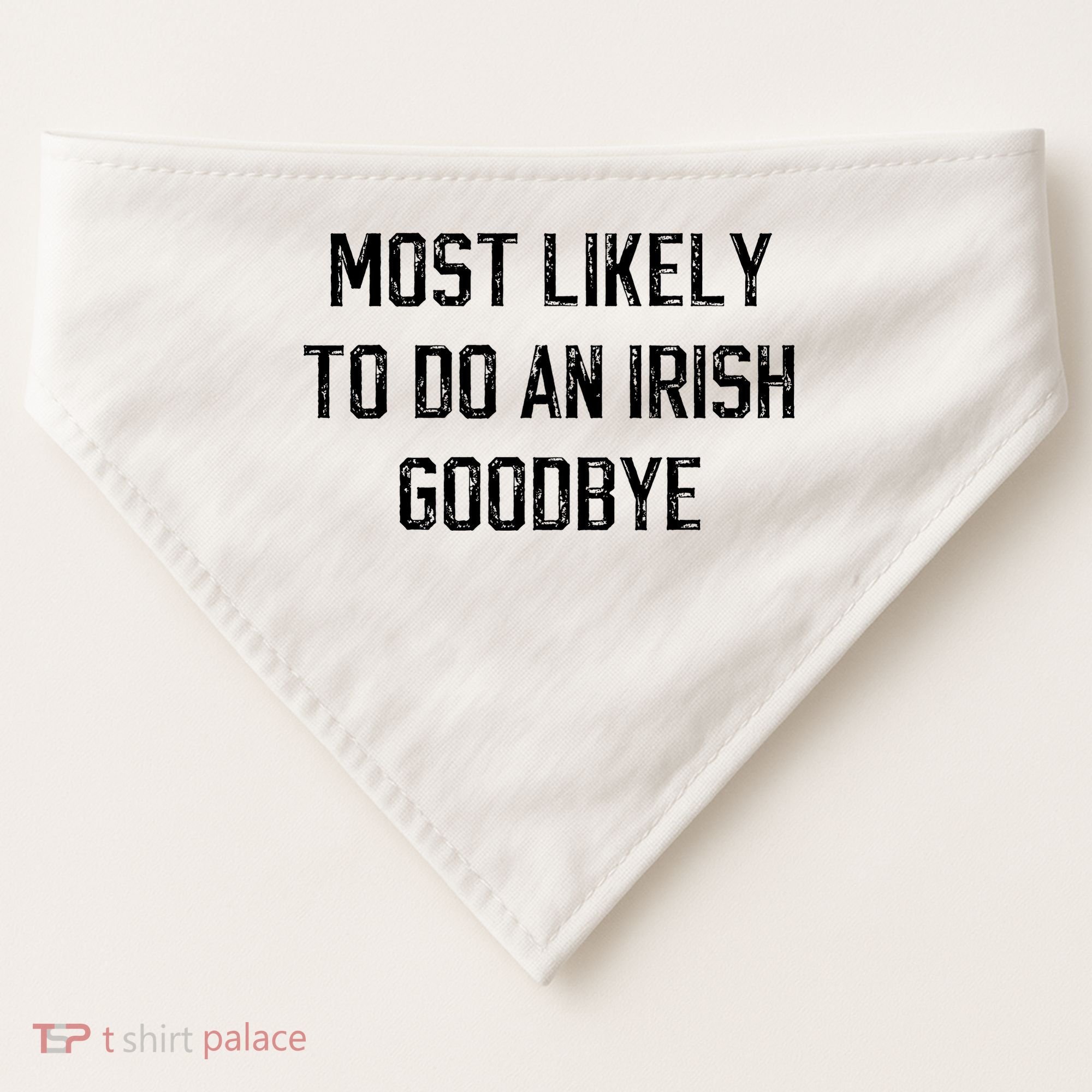 Funny Most Likely To Do An Irish Goodbye USA-Made Doggie Bandana
