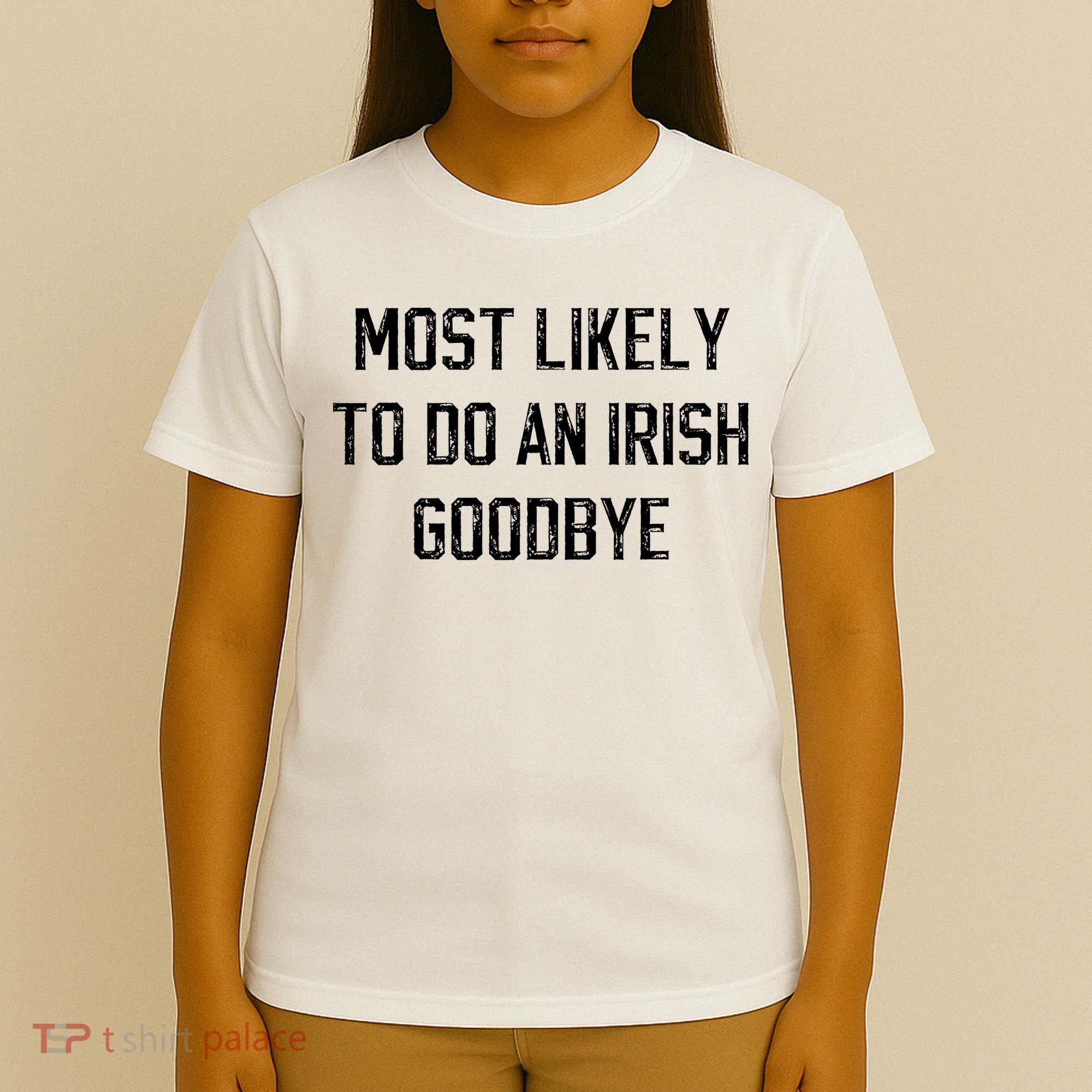Funny Most Likely To Do An Irish Goodbye T-Shirt