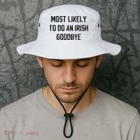 Funny Most Likely To Do An Irish Goodbye Bucket Hat thumb 2