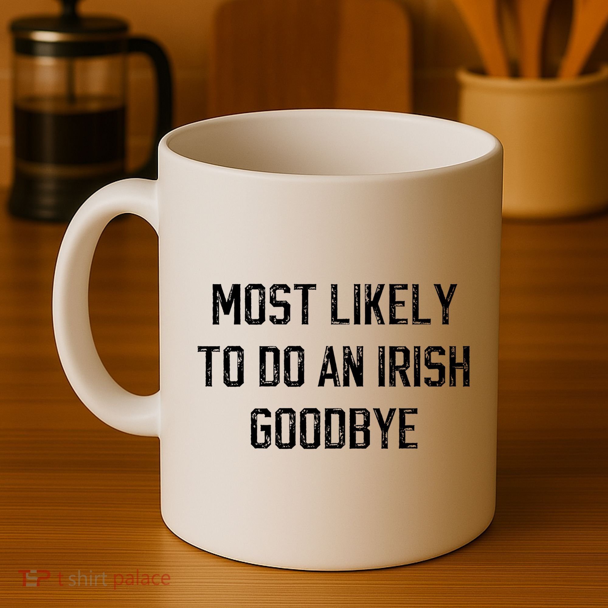 Funny Most Likely To Do An Irish Goodbye Coffee Mug