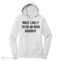 Funny Most Likely To Do An Irish Goodbye Women's Hoodie thumb 0