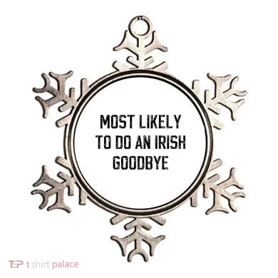 Funny Most Likely To Do An Irish Goodbye Ornament