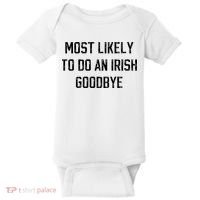 Funny Most Likely To Do An Irish Goodbye Baby Bodysuit thumb 0
