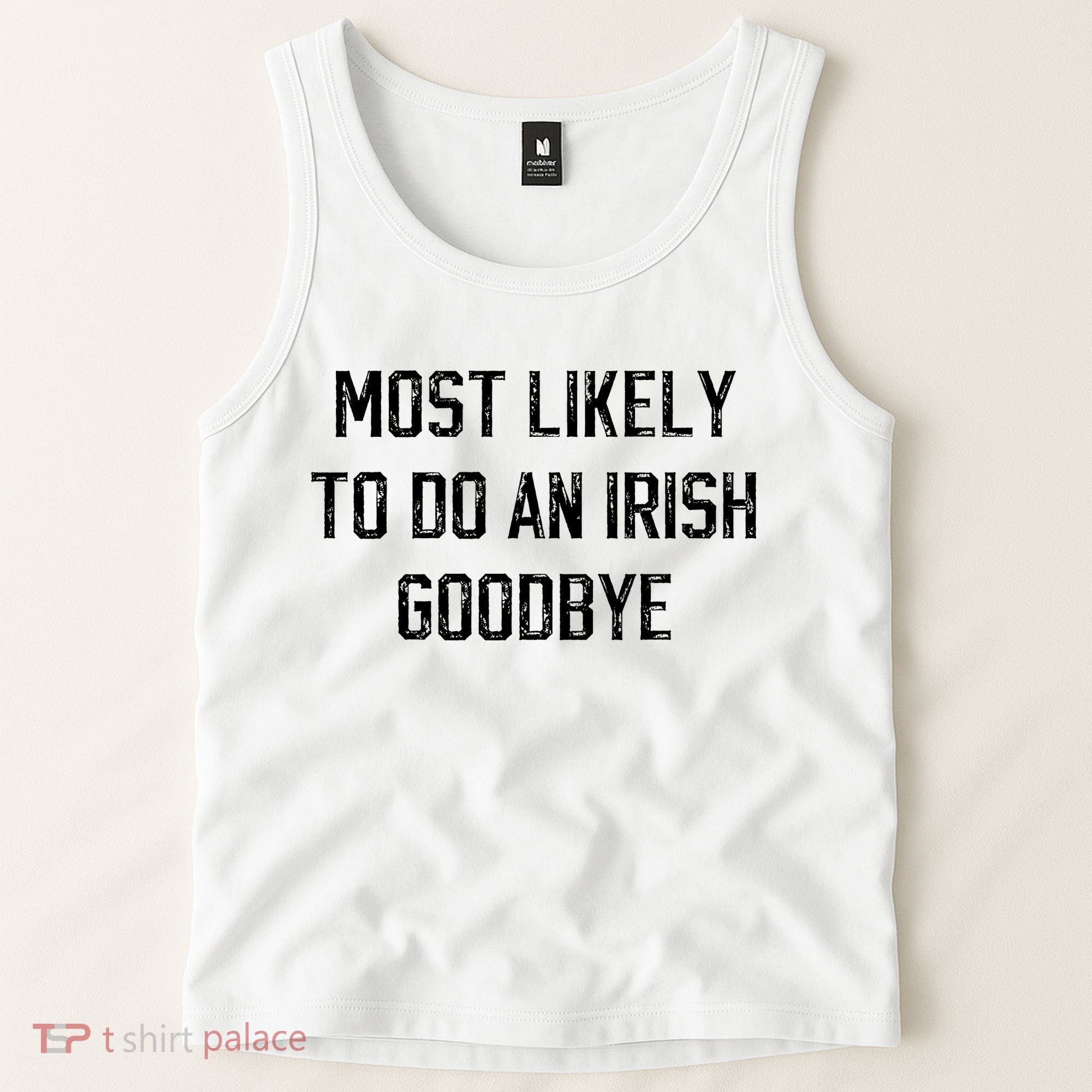 Funny Most Likely To Do An Irish Goodbye Tank Top
