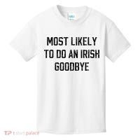 Funny Most Likely To Do An Irish Goodbye Kids T-Shirt thumb 0