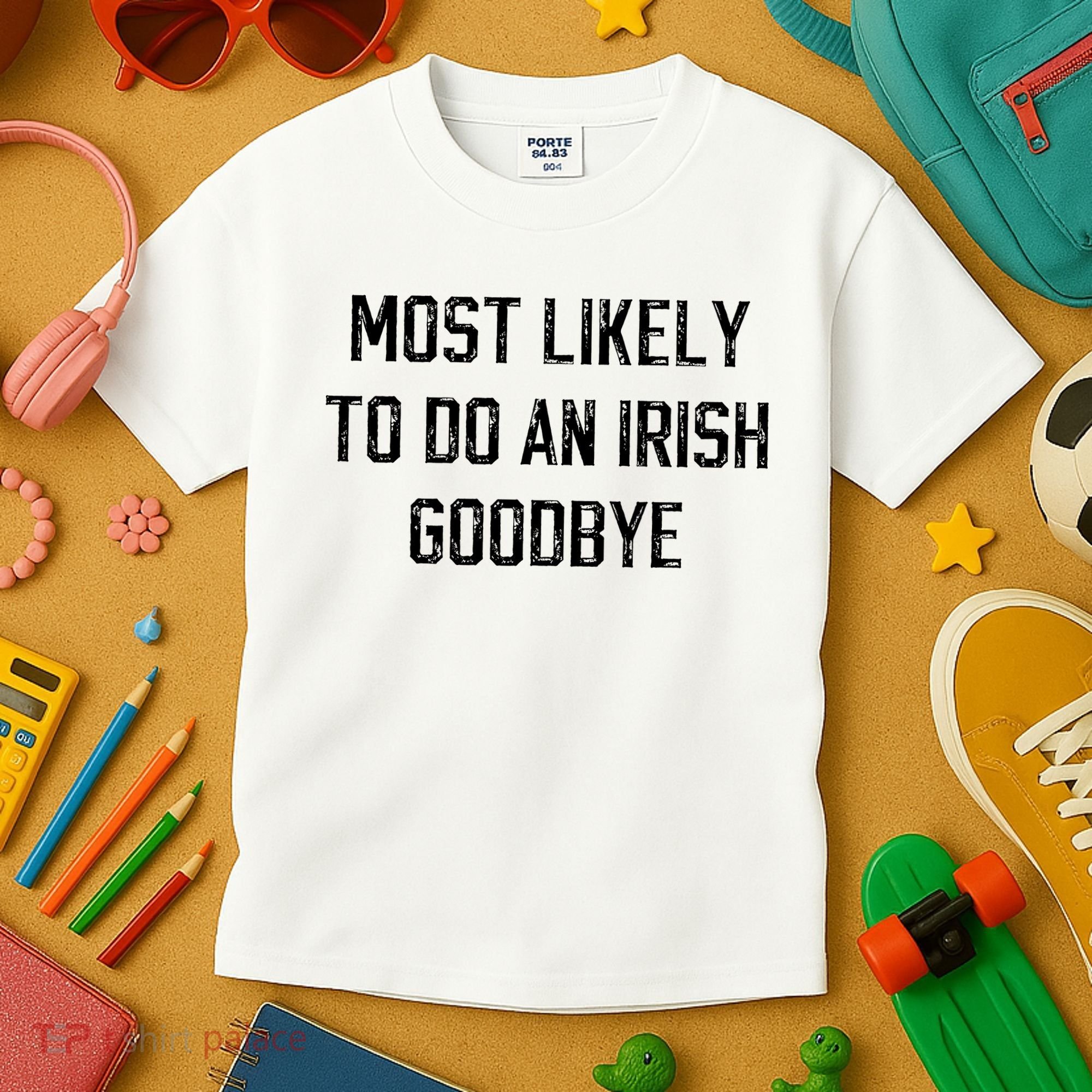 Funny Most Likely To Do An Irish Goodbye Kids T-Shirt