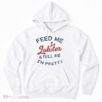 Feed Me Lobster And Tell Me Im Pretty Maine Vibes Hoodie thumb 0