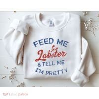 Feed Me Lobster And Tell Me Im Pretty Maine Vibes Sweatshirt thumb 2