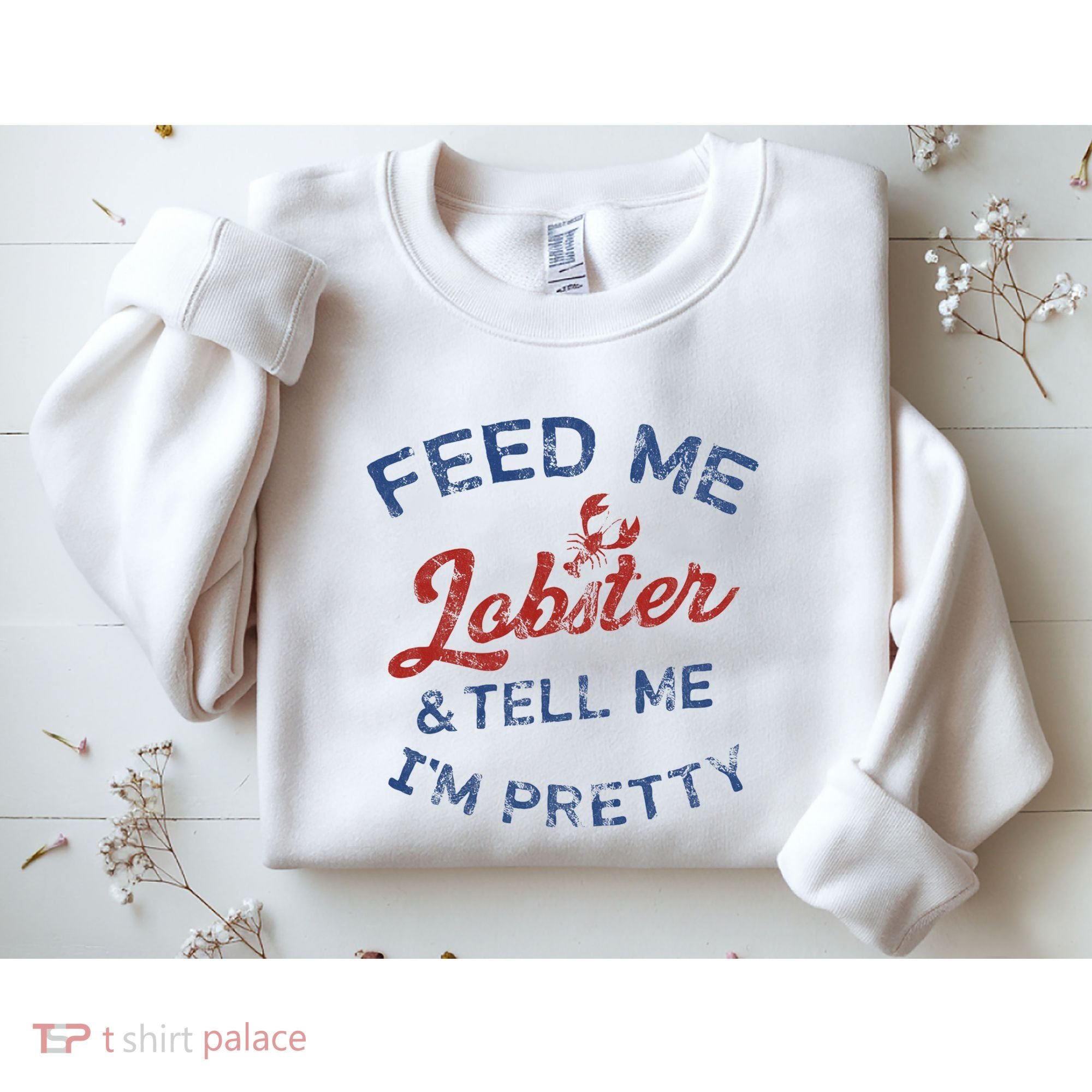 Feed Me Lobster And Tell Me Im Pretty Maine Vibes Sweatshirt