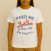 Feed Me Lobster And Tell Me Im Pretty Maine Vibes T-Shirt thumb 4
