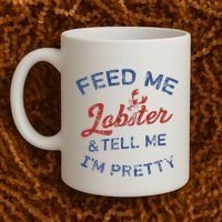Feed Me Lobster And Tell Me Im Pretty Maine Vibes Coffee Mug thumb 2