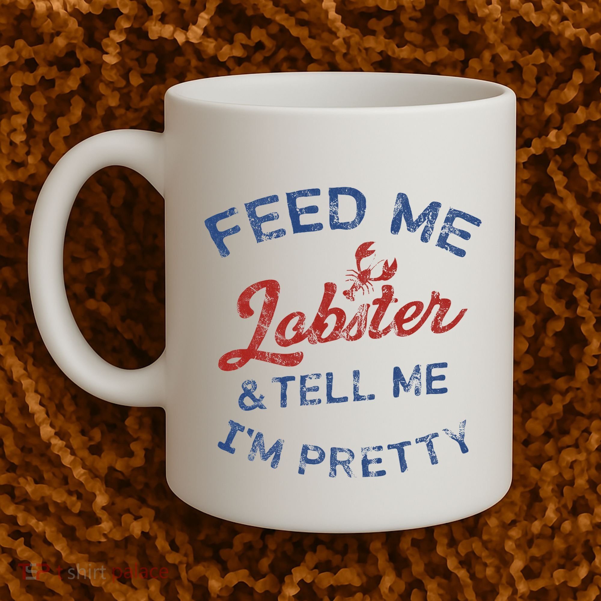 Feed Me Lobster And Tell Me Im Pretty Maine Vibes Coffee Mug