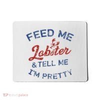 Feed Me Lobster And Tell Me Im Pretty Maine Vibes Mousepad thumb 0
