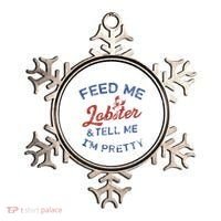 Feed Me Lobster And Tell Me Im Pretty Maine Vibes Ornament thumb 0