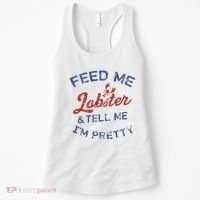 Feed Me Lobster And Tell Me Im Pretty Maine Vibes Women's Tank Top thumb 0
