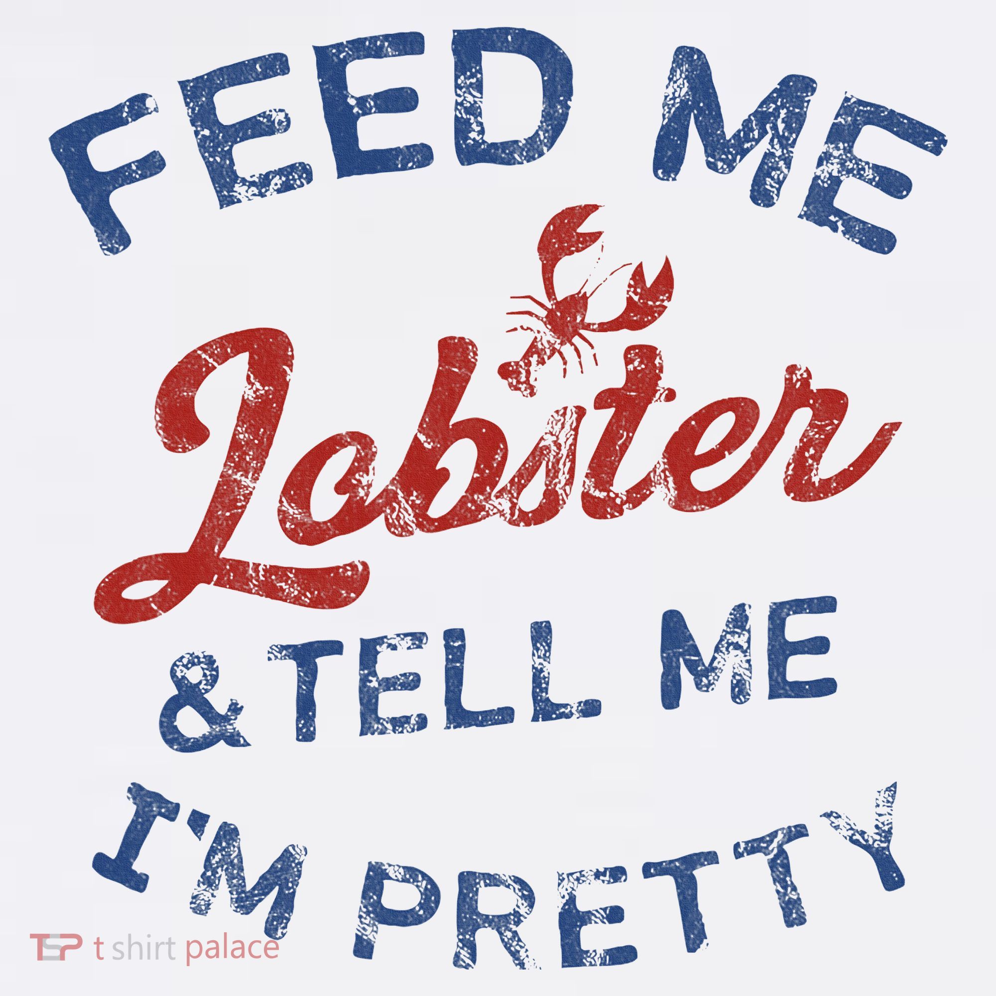 Feed Me Lobster And Tell Me Im Pretty Maine Vibes Women's Tank Top