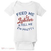 Feed Me Lobster And Tell Me Im Pretty Maine Vibes Baby Bodysuit thumb 0