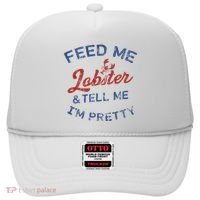 Feed Me Lobster And Tell Me Im Pretty Maine Vibes Hat thumb 0