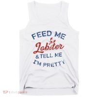 Feed Me Lobster And Tell Me Im Pretty Maine Vibes Tank Top thumb 0