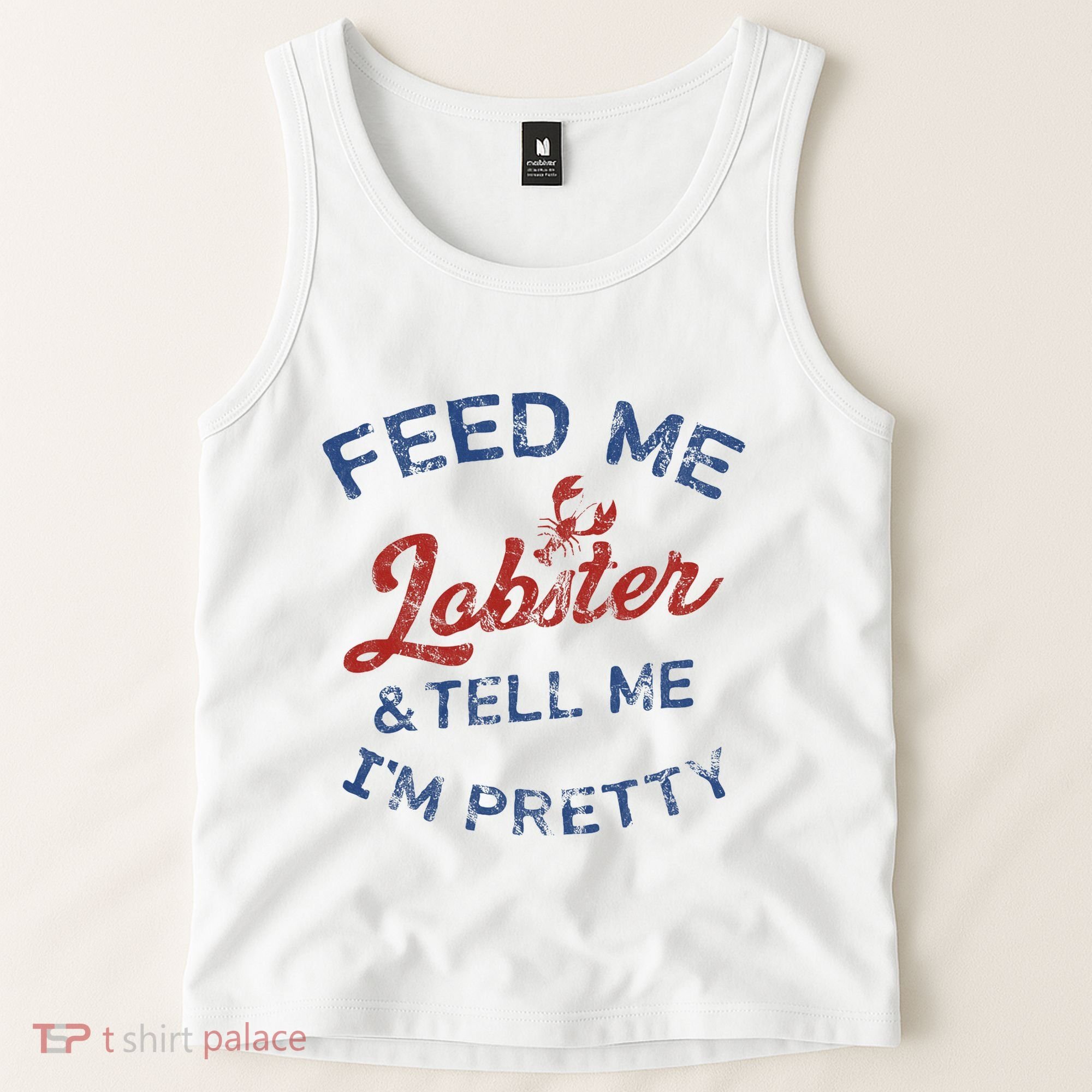 Feed Me Lobster And Tell Me Im Pretty Maine Vibes Tank Top