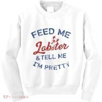 Feed Me Lobster And Tell Me Im Pretty Maine Vibes Kids Sweatshirt thumb 0