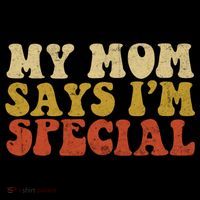 Funny My Mom Says Im Special For Sons And Daughters Coffee Mug thumb 5