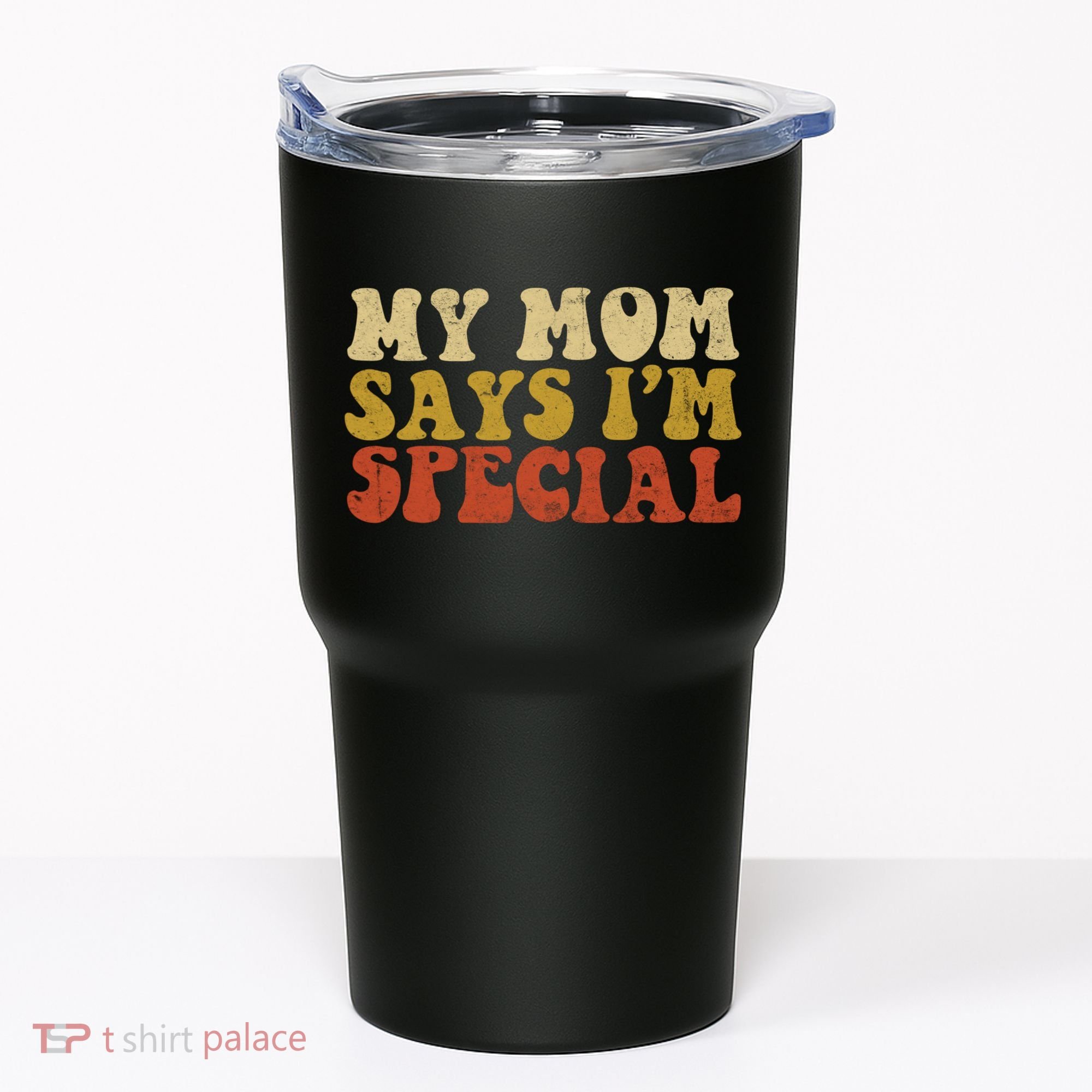 Funny My Mom Says Im Special For Sons And Daughters Tumbler