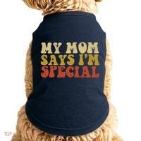 Funny My Mom Says Im Special For Sons And Daughters Doggie Tank thumb 0