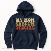Funny My Mom Says Im Special For Sons And Daughters Hoodie thumb 0