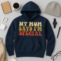 Funny My Mom Says Im Special For Sons And Daughters Hoodie thumb 3