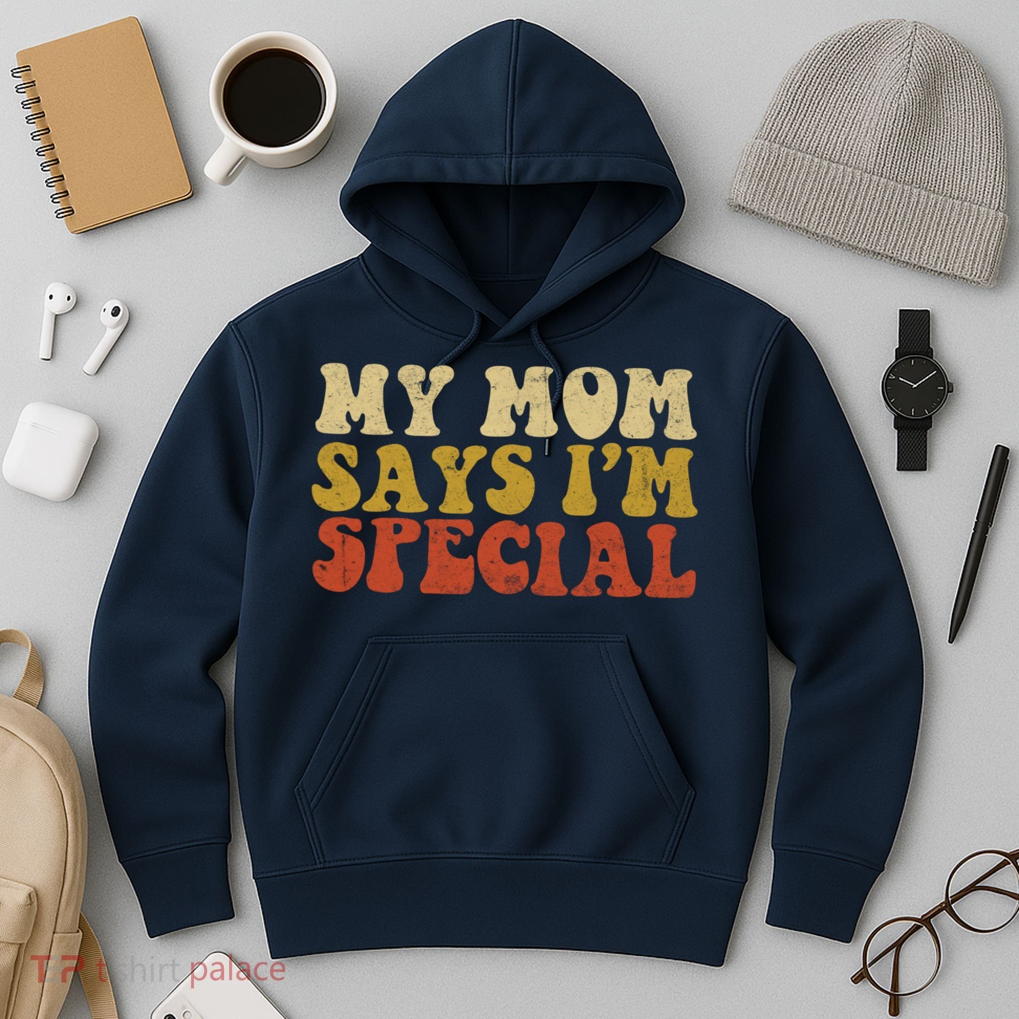 Funny My Mom Says Im Special For Sons And Daughters Hoodie