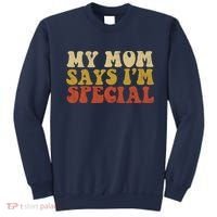 Funny My Mom Says Im Special For Sons And Daughters Sweatshirt thumb 0