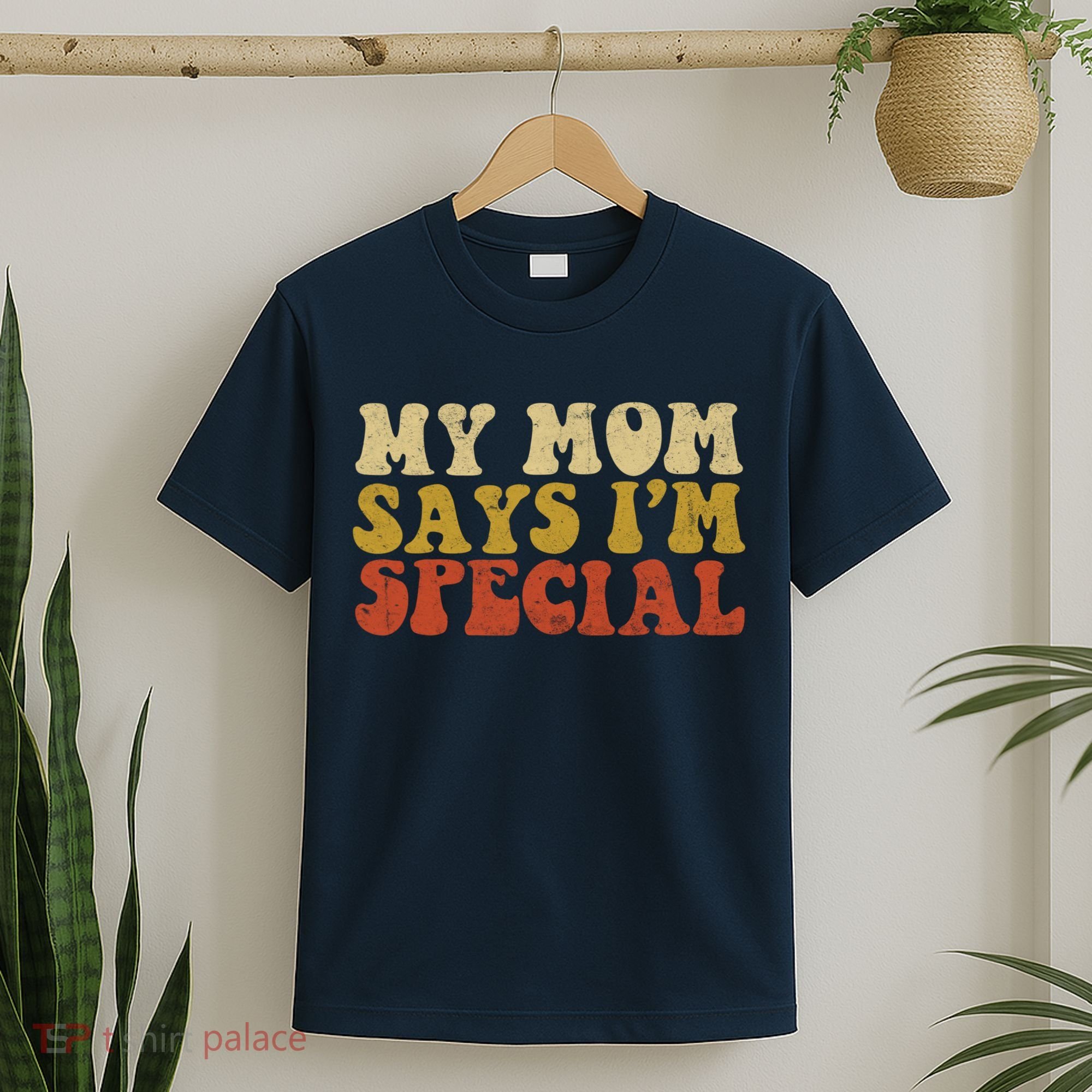 Funny My Mom Says Im Special For Sons And Daughters T-Shirt