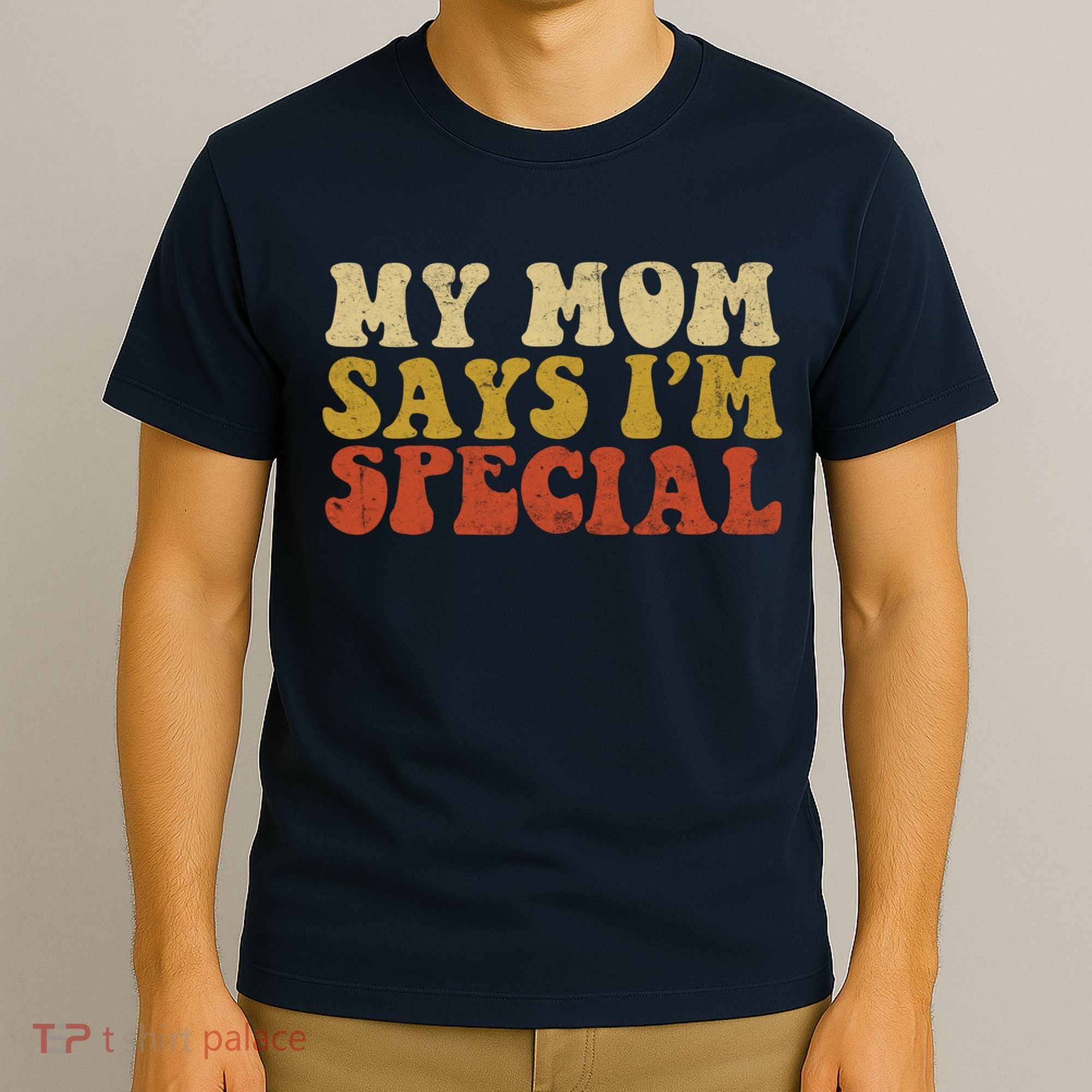 Funny My Mom Says Im Special For Sons And Daughters T-Shirt